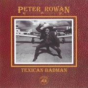 Peter Rowan - Texican Badman (1981/2019)