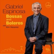 Gabriel Espinosa With Kim Nazarian - Bossas & Boleros (2023)