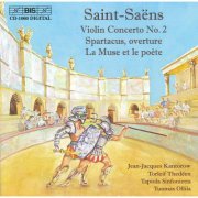 Jean-Jacques Kantorow, Torleif Thedéen, Tuomas Ollila-Hannikainen - Saint-Saëns: Violin Concerto No. 2, Spartacus, La Muse Et Le Poète (2001) Hi-Res