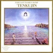 Far East Family Band - Tenkujin (1975/1995)