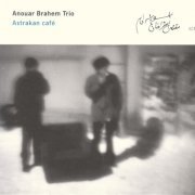 Anouar Brahem - Astrakan Café (1999)