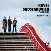 Busch Trio - Ravel & Shostakovich: Piano Trios (2023) [Hi-Res]