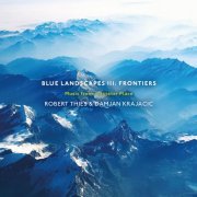 Robert Thies - Blue Landscapes III: Frontiers (Music from a Quieter Place) (2020) [Hi-Res]