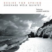 Ekkhard Wölk Quintet - Desire for Spring (2007)