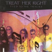 Treat Her Right - Tied To The Tracksn (1989)