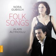 Nora Gubisch, Alain Altinoglu - Folk Songs (2014) [Hi-Res]