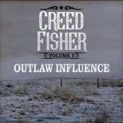 Creed Fisher - Outlaw Influence, Vol. 2 (2024)