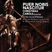 Ton Koopman - Puer Nobis Nascitur: Christmas Carols (2007)