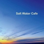 Salt Water Cafe - Salt Water Cafe (2019)