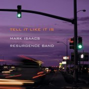 Mark Isaacs, Resurgence Band - Tell It Like It Is (2009)