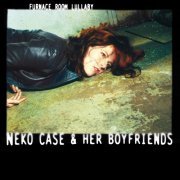 Neko Case & Her Boyfriends - Furnace Room Lullaby (2000)