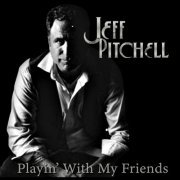 Jeff Pitchell - Playin' with My Friends (2023)