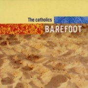 The Catholics - Barefoot (1999)