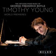Timothy Young - The Virtuoso Piano Music of George Frederick Boyle (2012)