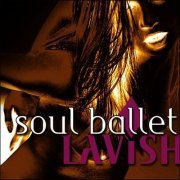 Soul Ballet - Lavish (2007)