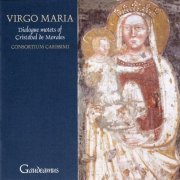 Consortium Carissimi - Virgo Maria: Dialogue motets of Cristobal de Morales (2004)