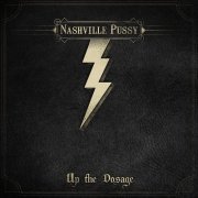 Nashville Pussy - Up The Dosage (2014)