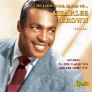 Charles Brown - The Cool Cool Blues Of Charles Brown 1945-1961 - Includes All Time Classic Hits And R&B Chart Hits (2012)