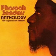 Pharoah Sanders ‎– Anthology : You've got to have freedom (2005)