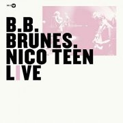 BB Brunes - Nico Teen Live (Edition Deluxe) (2011/2019)