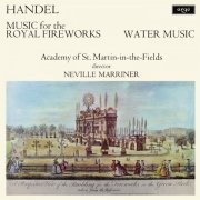 Academy of St. Martin in the Fields, Sir Neville Marriner - Handel: Music for the Royal Fireworks; Water Music (1972) [Hi-Res]