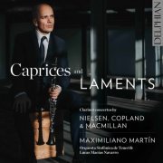 Maximiliano Martín, Orquesta Sinfónica de Tenerife & Lucas Macías Navarro - Caprices & Laments: Clarinet Concertos by Nielsen, Copland & MacMillan (2021) [Hi-Res]