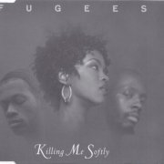 The Fugees - Killing Me Softly [Maxi-Single] (1996)