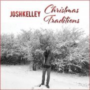 Josh Kelley - Christmas Traditions (2017)