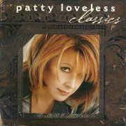 Patty Loveless - Patty Loveless Classics (1999)