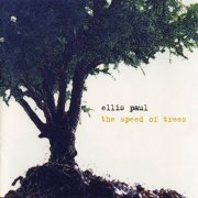 Ellis Paul - The Speed of Trees (2002)