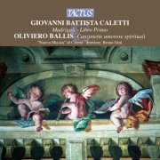 Nuova Musica di Crema, Bruno Gini - Caletti: Madrigali (Libro Primo) & Ballis: Canzonette amorose spirituali (2005)