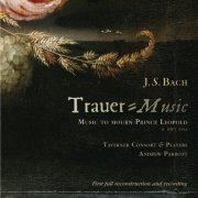 Taverner Consort and Players, Andrew Parrott - J.S. Bach: Trauer-Music - Music to Mourn Prince Leopold (2011)