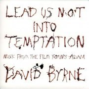 David Byrne - Lead Us Not Into Temptation: Music From The Film Young Adam (2003)