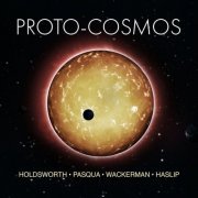 Allan Holdsworth, Alan Pasqua, Chad Wackerman & Jimmy Haslip - Proto-Cosmos (2022)