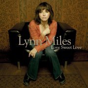 Lynn Miles - Love Sweet Love (2005)