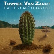 Townes Van Zandt - Cactus Café Texas 1991 (live) (2023)