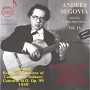 Andrès Segovia - Segovia & His Contemporaries, Vol. 15 (2022)