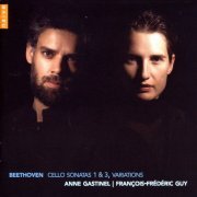 Anne Gastinel, François-Frederic Guy - Beethoven: Cello Sonatas 1 & 3, Variations (2004)