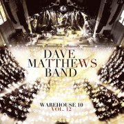 Dave Matthews Band  Warehouse 10 Volume 12 (2023) [Hi-Res]