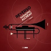 Frank Woeste, Vincent Courtois and Ryan Keberle - Reverso - Harmonic Alchemy (2022) [Hi-Res]