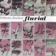 Catherine Jauniaux, Tim Hodgkinson - Fluvial (2005)
