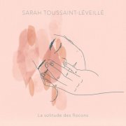 Sarah Toussaint-Léveillé - La solitude des flocons (2019)