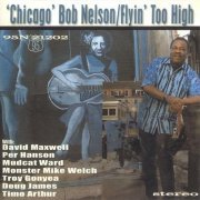 Chicago Bob Nelson - Flyin' Too High (2006) FLAC