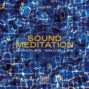 Musiques Nouvelles - Sound Meditation (2021)