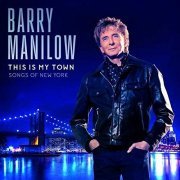 Barry Manilow - This Is My Town: Songs of New York (2017)