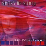 Mates Of State - Our Constant Concern (2002)