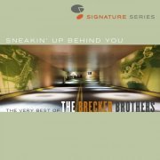 The Brecker Brothers - Sneakin' Up Behind You: The Very Best Of The Brecker Brothers (2006)