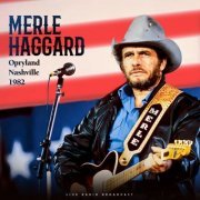 Merle Haggard - Opryland Nashville 1982 (live) (2023)