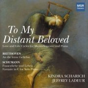 Kindra Scharich - To My Distant Beloved - Beethoven: An die Ferne Geliebte; Schumann: Frauenleben und Leben, Fantasie in C Major (2020)