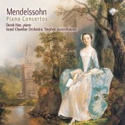 Derek Han, Israel Chamber Orchestra, Stephen Gunzenhauser - Mendelssohn: Piano Concertos (1995)